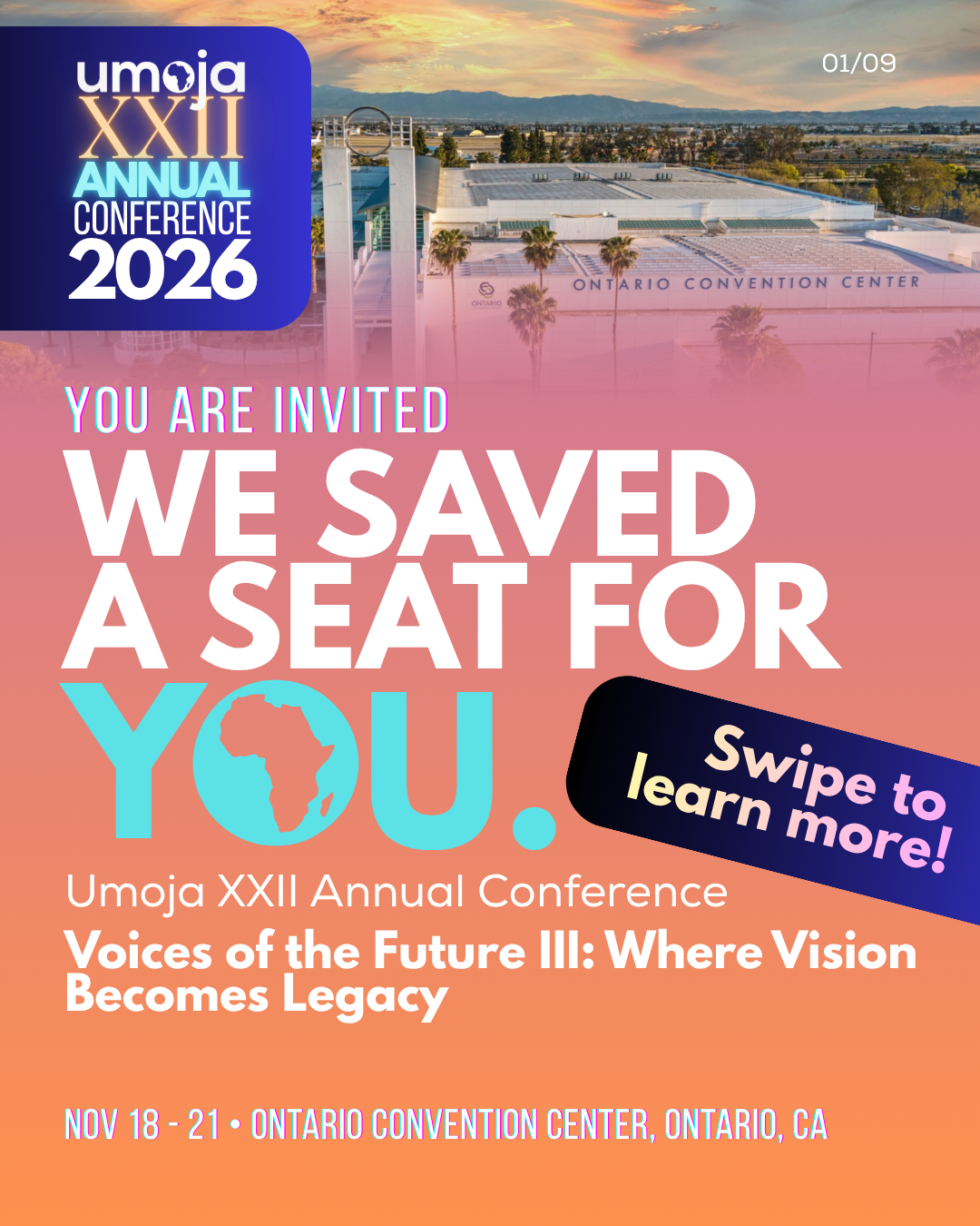 You are invited. We saved a seat for you. Umoja XXII Annual Conference, Voices of the Future III: Where Vision Becomes Legacy. November 18 to 21, Ontario Convention Center, Ontario, CA.